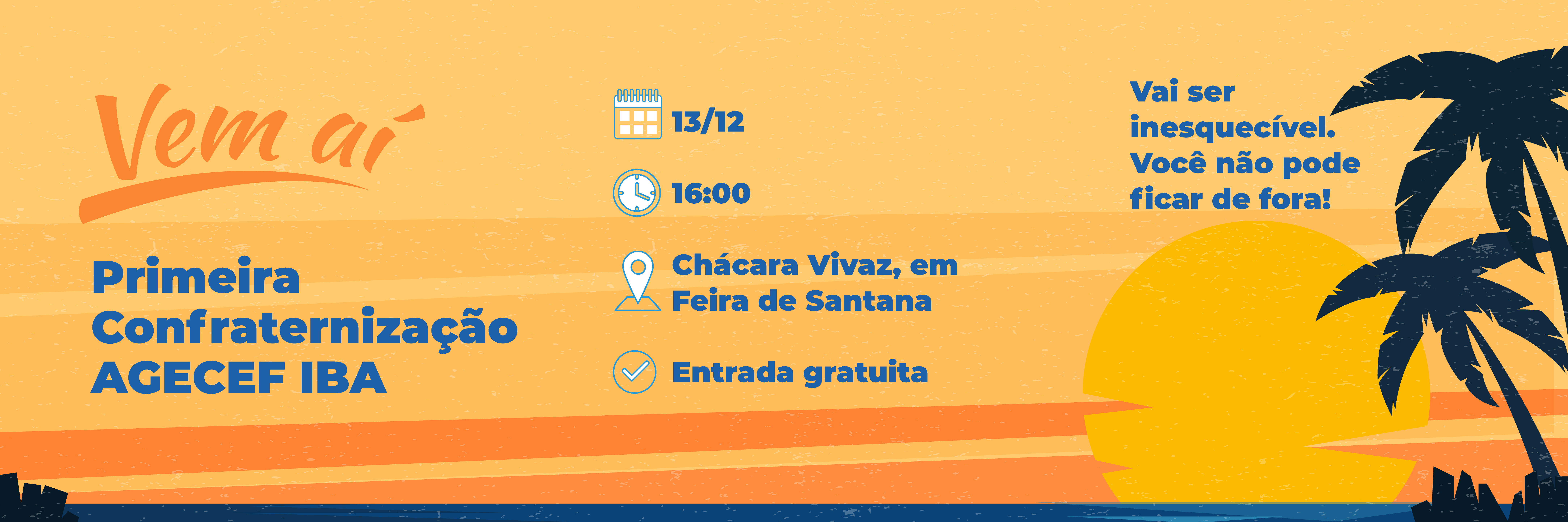 A Primeira Confraternização AGECEF IBA está chegando!